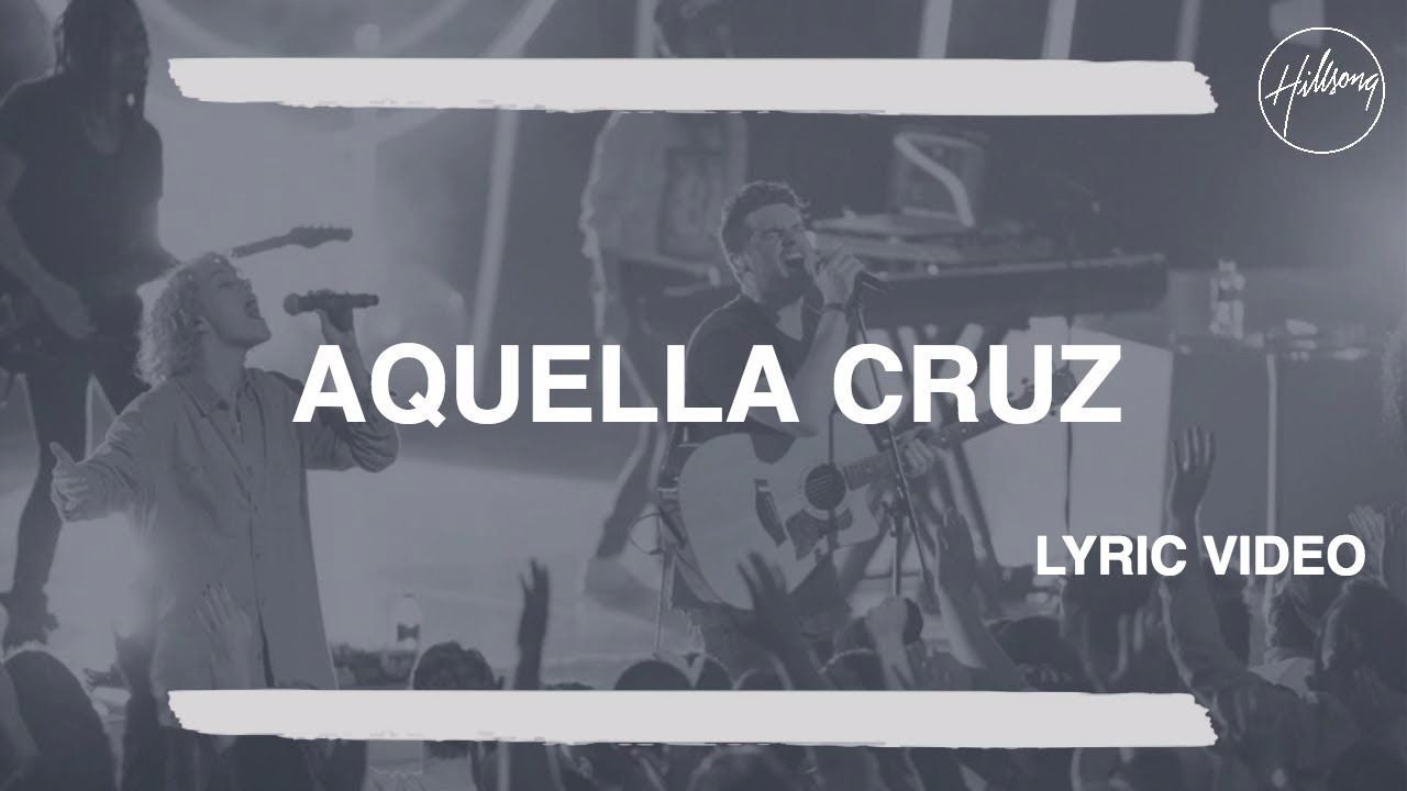Aquella Cruz - Hillsong Worship